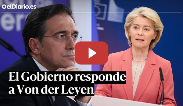 Embedded thumbnail for El Gobierno responde a Von der Leyen: "La alternativa al orden internacional es la guerra"