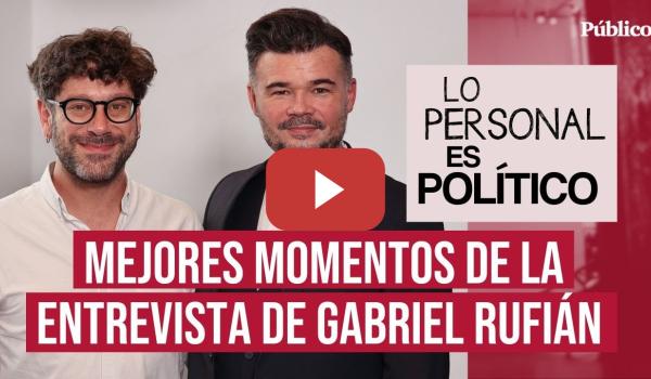 Embedded thumbnail for Los mejores momentos de la entrevista de Gabriel Rufián en &#039;Lo Personal Es Político&#039;