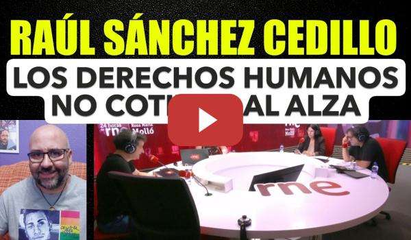 Embedded thumbnail for Raúl Sánchez Cedillo. Ceuta, Los Derechos Humanos no cotizan al alza.