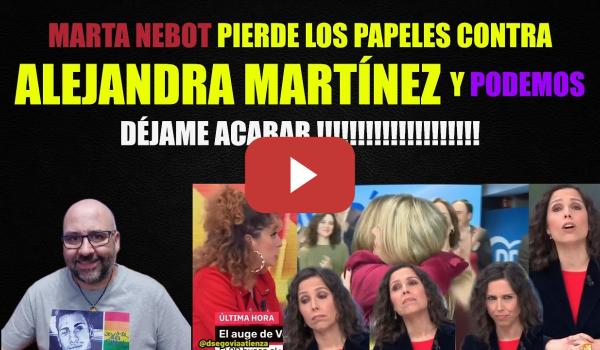 Embedded thumbnail for Marta Nebot pierde los papeles contra Alejandra Martínez y Podemos, DÉJAME ACABAR!!!!