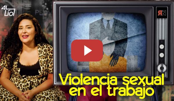 Embedded thumbnail for Violencia sexual en el trabajo | AL LÍO