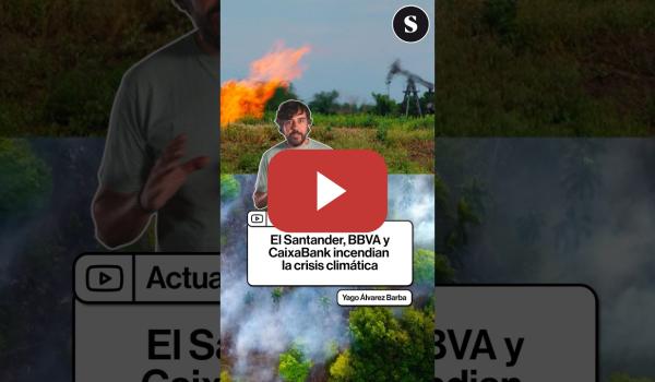 Embedded thumbnail for 🔥El Banco Santander, BBVA y CaixaBank incendian la crisis climática.