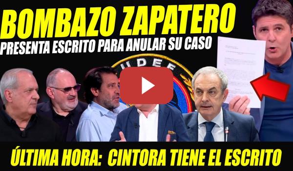 Embedded thumbnail for ZAPATERO PRESENTA ESCRITO AL JUEZ ¡MUEVE FICHA NULIDAD! PIDE INFO SOBRE INCAUTACIÓN DE SU TELÉFONO