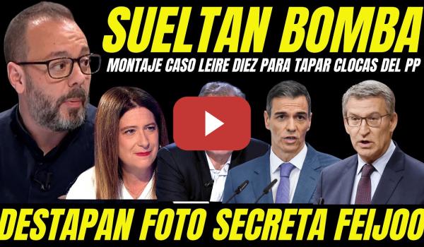 Embedded thumbnail for BOMBAZO FOTO SECRETA FEIJÓO "MONTAJE JUDICIAL CASO LEIRE DIEZ PARA TAPAR CLOACAS JUDICIALES DEL PP"