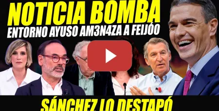 Embedded thumbnail for SÁNCHEZ AVISÓ Y AHORA LACAYOS AYUSO AMENAZAN A FEIJÓO CON FILTRAR PRES. IRREGULARIDADES CHANCHULLOS