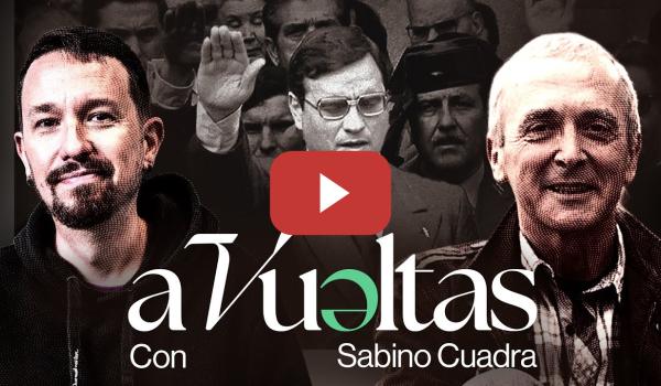 Embedded thumbnail for Pablo Iglesias entrevista a Sabino Cuadra, abogado y exdiputado | A VUELTAS