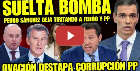Embedded thumbnail for ¡BOMBAZO! PEDRO SÁNCHEZ SALE OVACIONADO POR CORRECTIVO A FEIJÓO "INVESTIGADOS POR CORRUPCIÓN DEL PP"