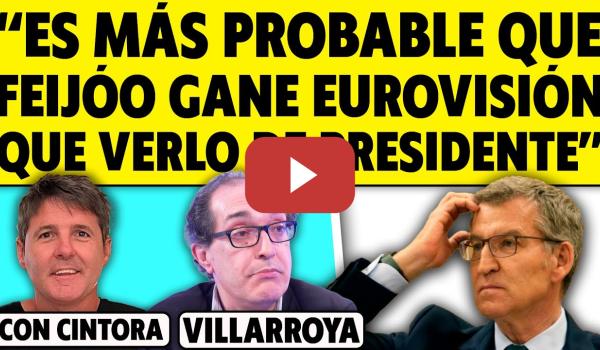 Embedded thumbnail for VILLARROYA: “FEIJÓO TIENE MÁS OPCIONES DE GANAR EUROVISIÓN QUE DE GOBERNAR ESPAÑA”