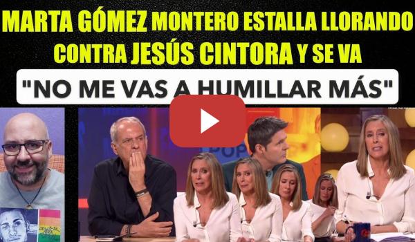 Embedded thumbnail for Marta Gómez Montero estalla contra Jesús Cintora y abandona el paltó llorando.