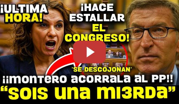 Embedded thumbnail for 💥MARÍA JESÚS MONTERO DESTROZA AL PP EN PLENO CONGRESO: ¡DEJA AL FACHERÍO SIN RÉPLICA Y EN RIDÍCULO!