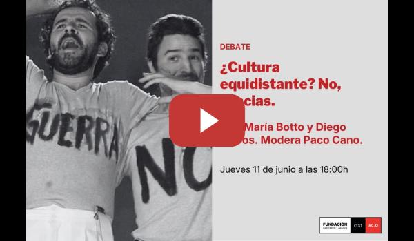 Embedded thumbnail for ¿Cultura equidistante? No, gracias.
