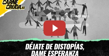 Embedded thumbnail for T13x6 - Déjate de distopías, dame esperanza (EUTOPÍAS - CARNE CRUDA)