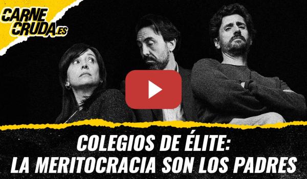 Embedded thumbnail for T12x104 - Colegios de élite: la meritocracia son los padres (CARNE CRUDA)