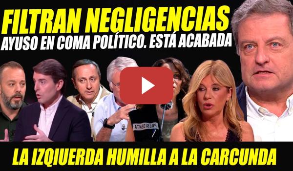 Embedded thumbnail for AYUSO EN COMA POLÍTICO: DESTAPAN NEGLIGENCIAS. LA IZQUIERDA HUMILLA A LA CARCUNDA PALMERA