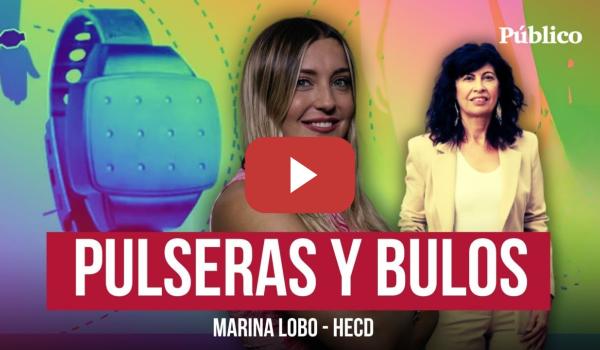 Embedded thumbnail for PULSERAS que fallan, BULOS que vuelan y DERECHAS que aprovechan | Marina Lobo en HECD