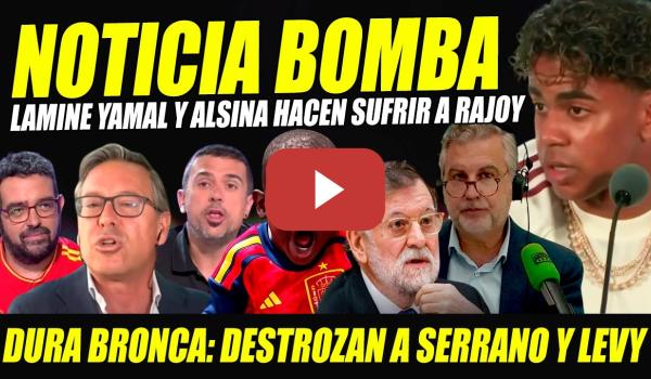 Embedded thumbnail for LAMINE YAMAL Y ALSINA HUNDEN A RAJOY. SERRANO DESTROZADO CON TREMENDA BRONCA POR SELECCIÓN ESPAÑOLA