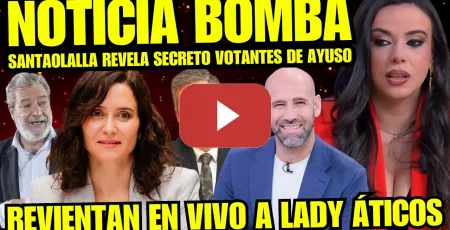 Embedded thumbnail for AYUSO ESTÁ MUERT4 “SARAH SANTAOLALLA HUMILLA AL PP POR VOTANTES QUE ABANDONAN A AYUSO” ESTÁ ACABADA