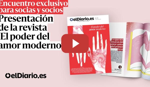 Embedded thumbnail for 🟠 Presentación de la nueva revista de elDiario.es: &#039;El poder del amor moderno&#039;