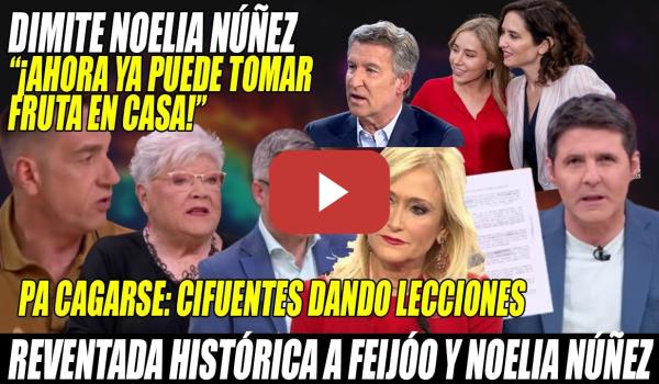 Embedded thumbnail for REVENTADA HISTÓRICA al PP💢Emilio Delgado PLETÓRICO: Noelia Núñez a la CALLE💢 ¡A comer FRUTA a casa!