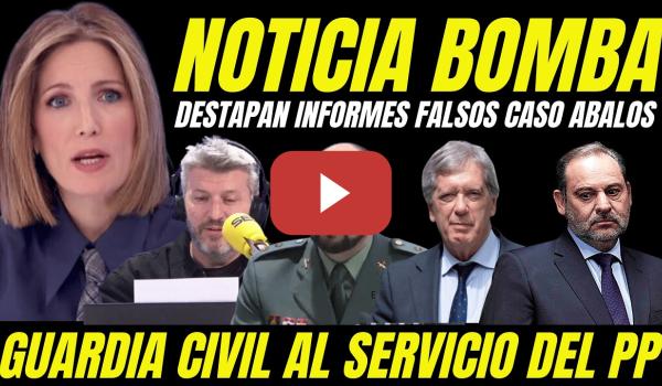 Embedded thumbnail for BOMBAZO "DESTAPAN INFORME FALSO CLAVE GUARDIA CIVIL" ABOGADO ÁBALOS ACUSA AL JUEZ AL SERVICIO DEL PP