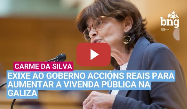 Embedded thumbnail for Carme da Silva  exixe ao Goberno accións reais para aumentar a vivenda pública na Galiza