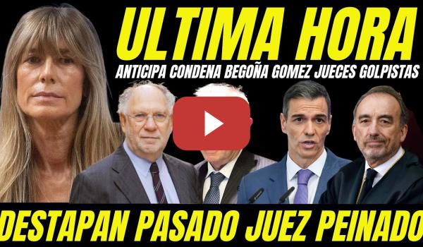 Embedded thumbnail for BOMBAZO EKAIZER ANTICIPA CONDENA A BEGOÑA GÓMEZ "DESTAPAN DENUNCIAS POR ACOSO DEL JUEZ PEINADO"