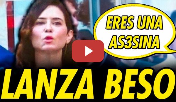 Embedded thumbnail for LE LLAMAN AS3SINA A AYUSO Y ELLA RESPONDE CON UN... ¿BESO?