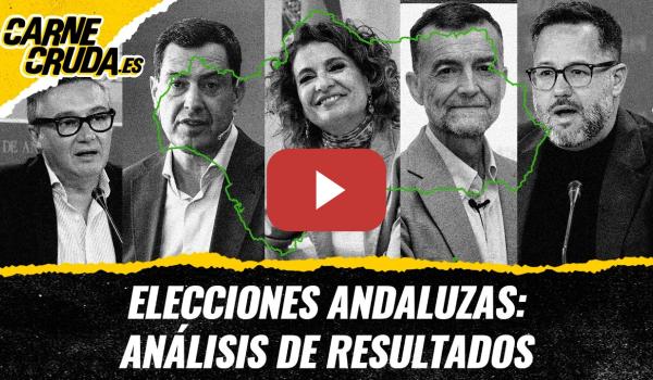 Embedded thumbnail for T12x131 - Elecciones andaluzas: análisis de los resultados (CARNE CRUDA)