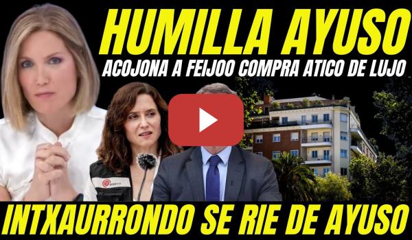 Embedded thumbnail for SILVIA INTXAURRONDO SUELTA BOMBAZO "ACOJONA A FEIJÓO Y HUMILLA A AYUSO COMPRA ÁTICO DE LUJO"