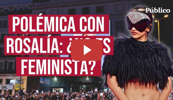 Embedded thumbnail for Rosalía y el posicionamiento: ¿hay que ser perfecta para declararse feminista?