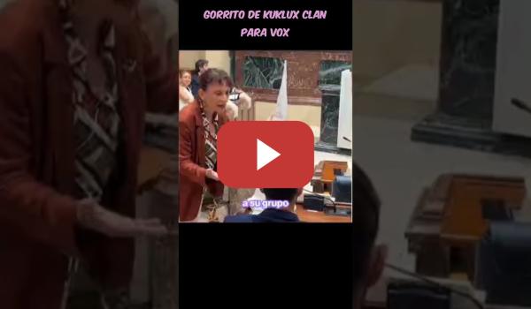 Embedded thumbnail for María Marín le regala una CAPUCHA DEL KU KLUX CLAN a los de VOX que piden cacerías de inmigrantes