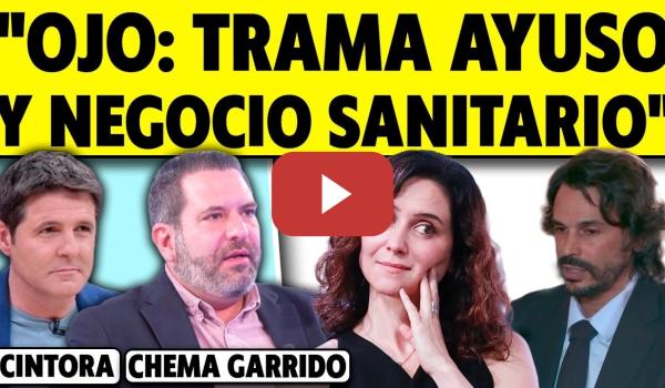 Embedded thumbnail for "OJO: TRAMA AYUSO Y NEGOCIO SANITARIO". ¿QUÉ HAY DETRÁS?