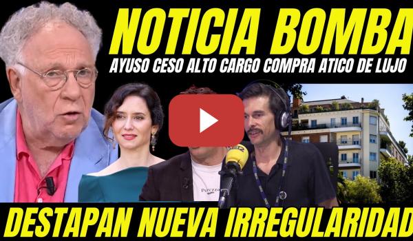 Embedded thumbnail for AYUSO PILLADA "POSIBLE DELITO TRAFICO INFLUENCIAS" CESÓ ALTO CARGO POR NEGARSE COMPRA ÁTICO DE LUJO