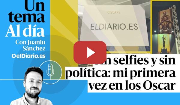 Embedded thumbnail for 🎙 PODCAST | Sin selfies y sin política: mi primera vez en los Oscar · UN TEMA AL DÍA