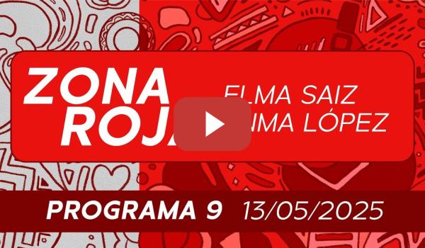 Embedded thumbnail for PSOE / ZONA ROJA PROGRAMA 9️⃣ DEL 1️⃣3️⃣ DE MAYO DISPONIBLE ‼️