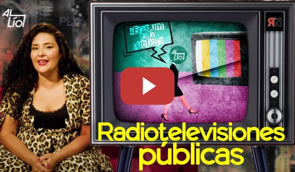 Embedded thumbnail for RADIOTELEVISIONES PÚBLICAS (DEBATE) | AL LÍO