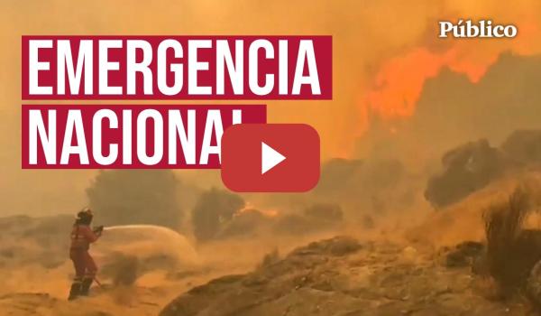 Embedded thumbnail for IMÁGENES DE LA TRAGEDIA | El Gobierno declara la EMERGENCIA NACIONAL ante un fuego que no da tregua