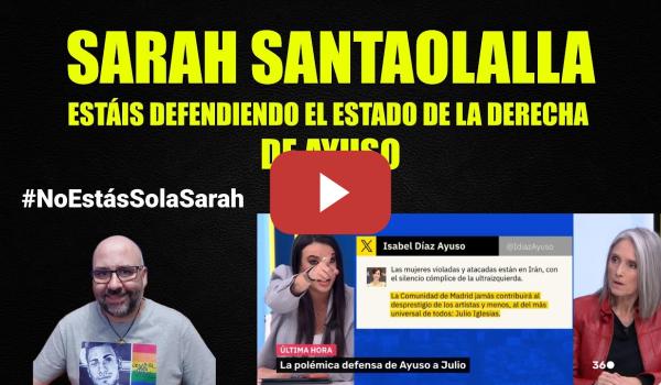 Embedded thumbnail for Sarah Santaolalla, estáis defendiendo el Estado de la derecha de Ayuso.