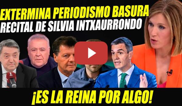 Embedded thumbnail for SILVIA INTXAURRONDO ACRIBILLA A MALOS PERIODISTAS CLOAQUEROS ¡POR ALGO ES LA REINA DE LAS MAÑANAS!