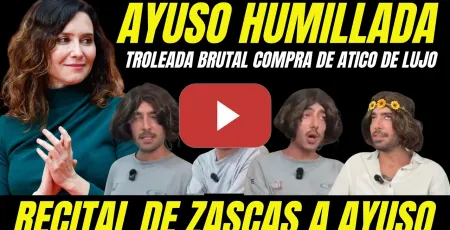 Embedded thumbnail for VIDEO VIRAL HUMILLAN A AYUSO COMPRA DEL ATICO "RECITAL DE ZASCAS EN LA BOCA"