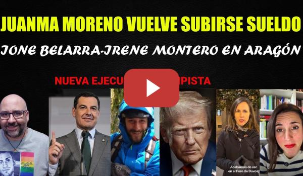 Embedded thumbnail for Nuevo asesinato Trumpista. Juanma Moreno se sube sueldo. Elecciones Aragón.