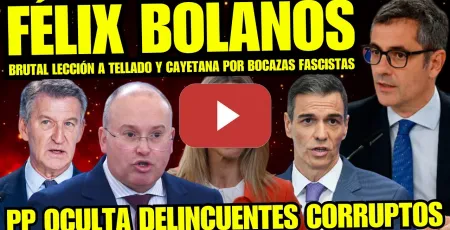 Embedded thumbnail for VÍDEO DEMOLEDOR “FÉLIX BOLAÑOS HUNDE A MIGUEL TELLADO Y CAYETANA ÁLVAREZ TOLEDO” ESTÁIS CONDENADOS