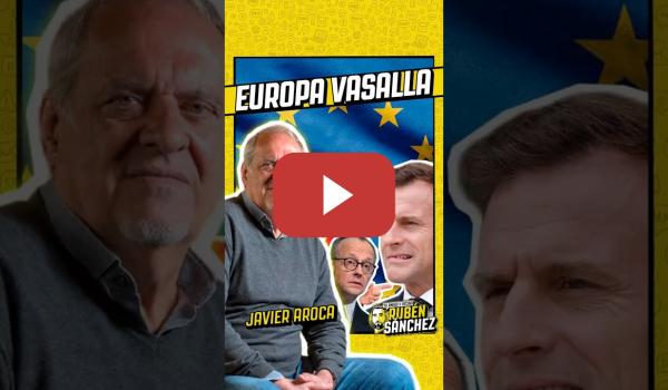 Embedded thumbnail for Javier Aroca: "Mertz y Macron son dos peleles"