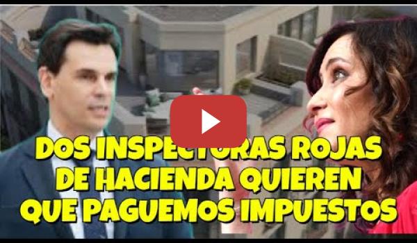 Embedded thumbnail for Dos Inspectoras rojas van a mala fe a por Ayuso y su churri