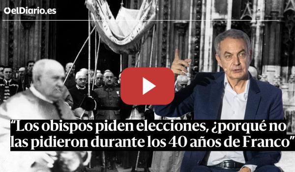 Embedded thumbnail for #ZAPATERO: &quot;Los obispos piden elecciones ahora, ¿por qué no las pidieron en los 40 años de Franco?&quot;
