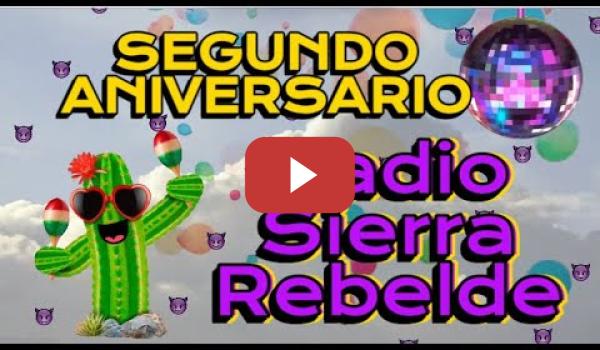 Embedded thumbnail for SEGUNDO ANIVERSARIO DE RADIO SIERRA REBELDE