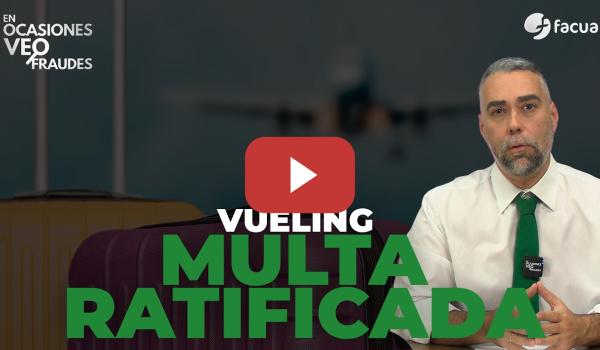 Embedded thumbnail for VUELING: MULTA RATIFICADA