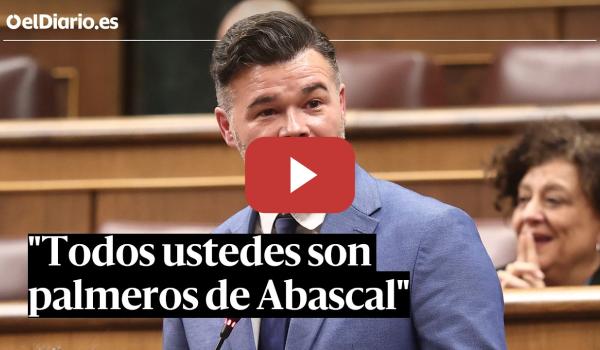 Embedded thumbnail for Rufián, en el Congreso: "Todos ustedes son palmeros de Abascal"