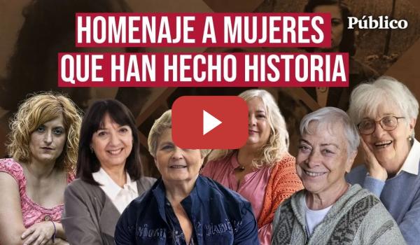 Embedded thumbnail for Valor, memoria y feminismo: así homenajeó Público a las mujeres que hicieron historia