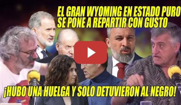 Embedded thumbnail for MAGISTRAL El Gran Wyoming PULVERIZANDO al FACHERIO y NETANYAHU👏&quot;Ni HlT-LER tuvo los C0--J0--N3S&quot;